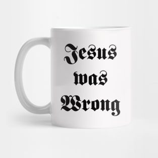 jesus was wrong Mug